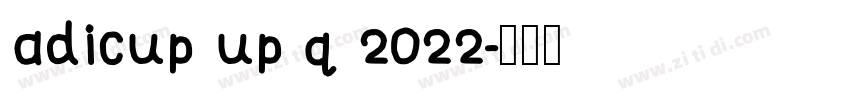 adicup up q 2022字体转换